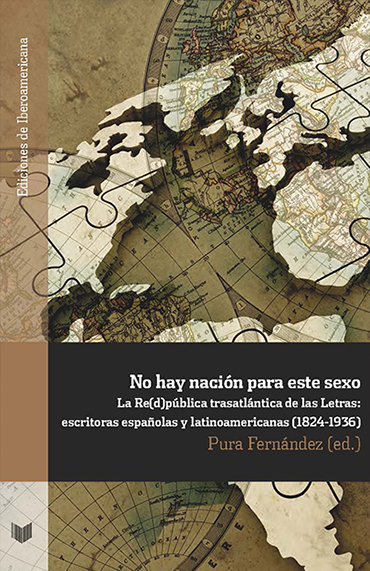 Portada en la que se muestra, de fondo, un mapa del mundo actual a modo de puzzle cartográfico sobre un mapa del mundo más antiguo. Sobre este fondo, hay un rectángulo oscuro sobre el que se ha impreso, en blanco, el título de la obra y el de la editora, Pura Fernández. A la izquierda, en una banda de color blanco y ocre, con transparencia, se lee el nombre de la colección: Ediciones de Iberoamericana.